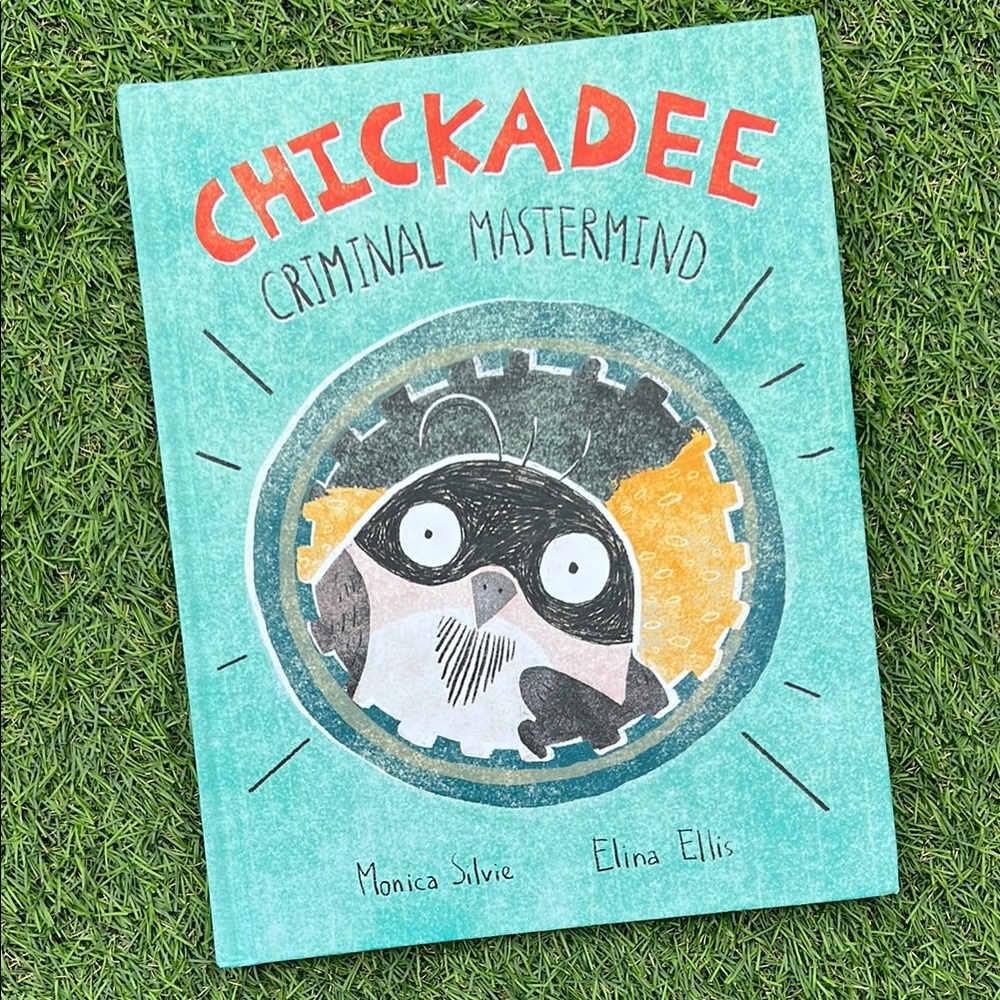 📚 3/$25 📚 Children’s book "Chickadee: Criminal Mastermind" by Monica Silvie 2022